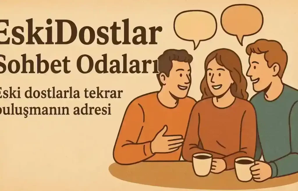 EskiDostlar Sohbet Odaları