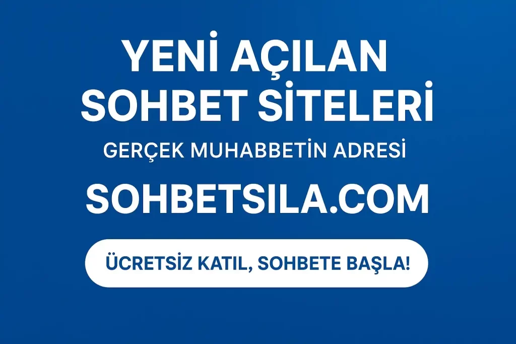 yeni açılan sohbet siteleri